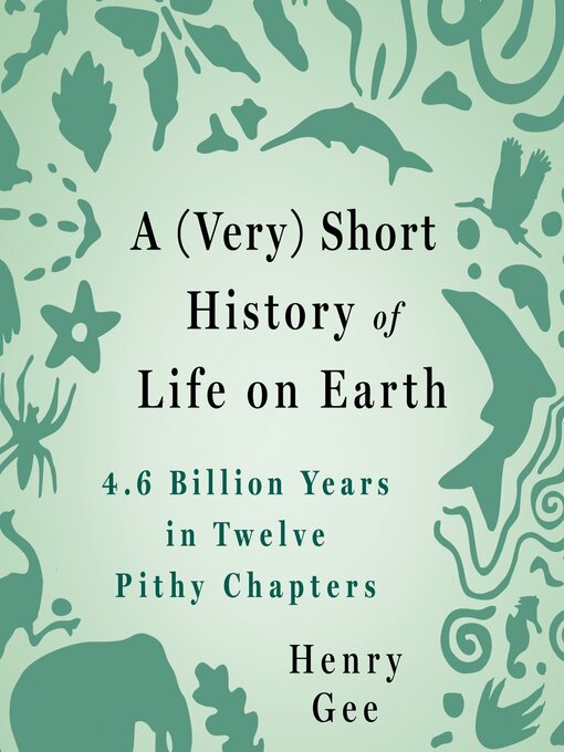 Title details for A (Very) Short History of Life on Earth by Henry Gee - Available